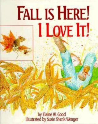 Fall Is Here! I Love It! by Good, Elaine W