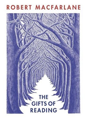 Robert Macfarlane The Gifts of Reading (Paperback)