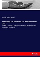 William Elkanah Waters | Life Among The Mormons, And A March To Their Zion