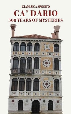 Ca' Dario: 500 Years of Mysteries by Gianluca Sposito (English) Paperback Book