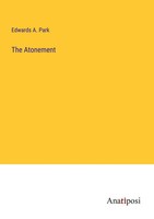 The Atonement Edwards A. Park Taschenbuch Kartoniert / Broschiert Englisch 2023