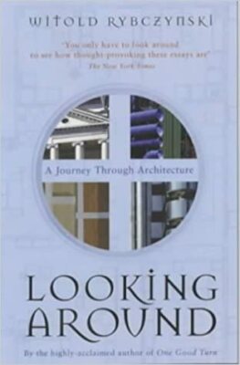 Looking Around  Witold Rybczynski