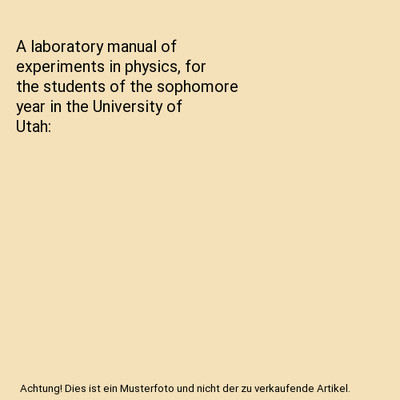 A laboratory manual of experiments in physics, for the students of the sophomore