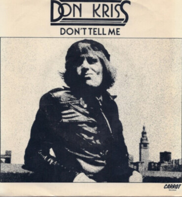 Don Kriss Dont Tell Me / (Im) Not Gonna Be Here Very Long Vinyl Single 7inch