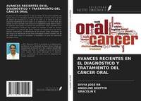 Avances Recientes EN EL DiagnÓStico Y Tratamiento DEL CÁNcer Oral Gracelin E
