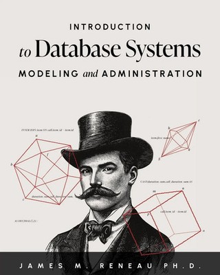 Introduction to Database Systems Modeling and Administration James M. Reneau