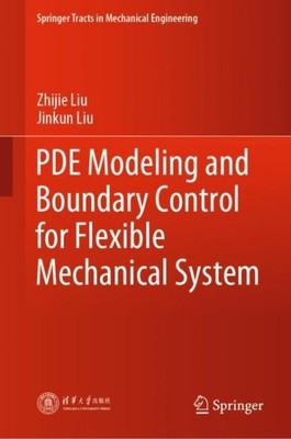 PDE Modeling and Boundary Control for Flexible Mechanical System, Hardcover b...