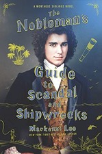 The Nobleman's Guide to Scandal and Shipwrecks (Montague Siblings, 3) by Lee, M