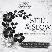 Still and Slow Monochrome Coloring Book for Adults: Flowers  Nature Designs...