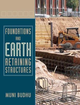 Foundations and Earth Retaining Structures by 