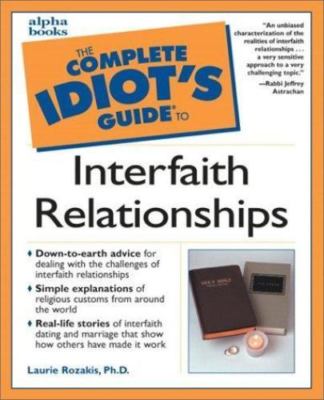 Complete Idiot's Guide to Interfaith Relationships by Laurie E. Rozakis