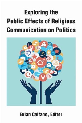 EXPLORING THE PUBLIC EFFECTS OF RELIGIOU by Brian Calfano Paperback Self Help