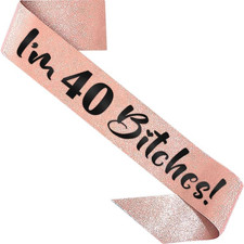 40Th Birthday Decoration Sash for Women I'M 40 Bitches Rose Gold 33.5 Inch Long