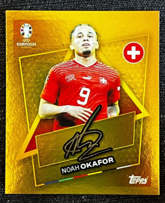 TOPPS UEFA EURO 2024 STICKER # SUI SP NOAH OKAFOR SWISSE STAR GOLD SIGNATURE