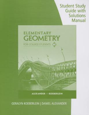 Elementary Geometry for College Students: Student Study Guide with Solutions...
