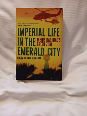 IMPERIAL LIFE IN THE EMERALD CITY-Rajiv Chandrasekaran-2006.