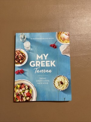 My Greek Taverna Taking Greek Cuisine Back Home 65 Traditional Beloved Recipes