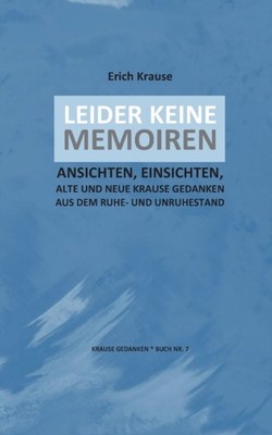 Leider Keine Memoiren: Ansichten Und Einsichten, Alte by Erich Krause PAPERBACK
