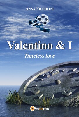 Valentino & I - Timeless love von Anna Piccolini, 2017, Youcanprint