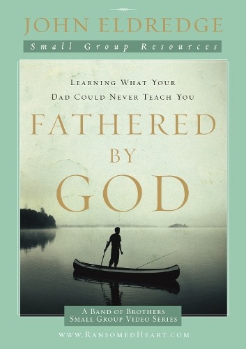 Fathered by God Participant's Guide by John Eldredge - 9781418542894