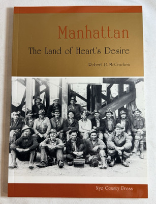 Manhattan: The Land of Heart's Desire by McCracken - Nevada Mining History, TPB