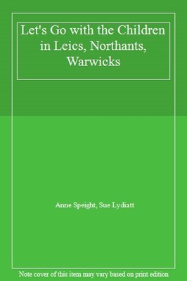 Let's Go with the Children in Leics, Northants, Warwicks By Ann 