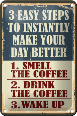Blechschild Retro 12x18cm 3 easy steps day better Coffee Deko Schild tin sign