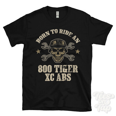 BORN TO RIDE AN 800 TIGER XC ABS T-SHIRT