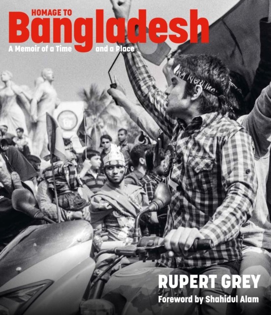 Homage to Bangladesh by Rupert Grey (Hardback Book)