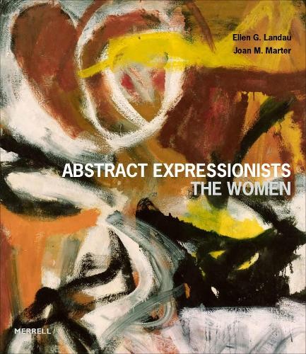 Abstract Expressionists: The Women by Ellen G Landau, Joan M ... - 9781858947037
