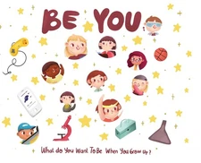 Be You - what do I want to be when I grow up kids book: What do I want to be...