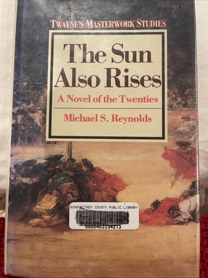Sun Also Rises : A Novel of the Twenties by Michael S. Reynolds  