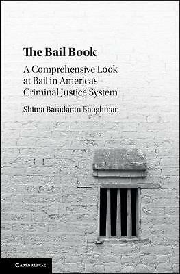 The Bail Book A Comprehensive Look at Bail in America's Criminal Justice System