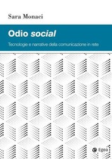 Libro - Sara Monaci - Odio Social. Tecnologie E Narrative Della Comunicazione In
