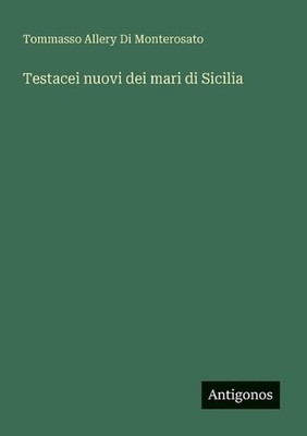 Testacei nuovi dei mari di Sicilia by Tommasso Allery Di Monterosato (Italian) P