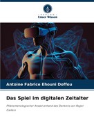 Antoine Fabrice Ehouni Doffou | Das Spiel Im Digitalen Zeitalter | Taschenbuch