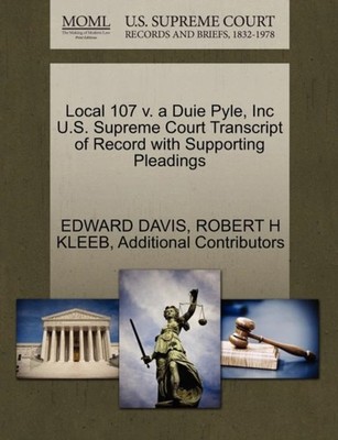 DAVIS - Local 107 v. a Duie Pyle Inc U.S. Supreme Court Transcript of - X555z