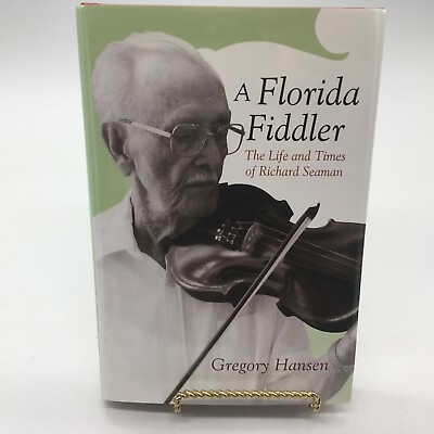 #ad A FLORIDA FIDDLER: THE LIFE AND TIMES OF RICHARD SEAMAN By Gregory Hansen NEW $17.49