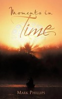 Mark Phillips | Moments In Time | Taschenbuch | Englisch (2012) | Iuniverse