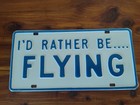 "I'd Rather Be Flying"  Booster License Plate Pilot Aviator Airplane Steel VTG