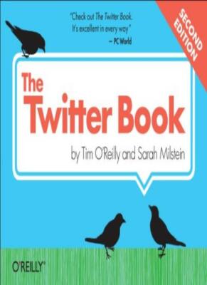 The Twitter Book,Tim O'Reilly,Sarah Milstein- 9781449314200