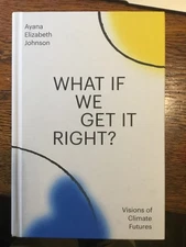 What If We Get It Right?: - Hardcover, by Johnson Ayana Elizabeth