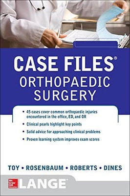 CASE FILES ORTHOPAEDIC SURGERY (LANGE CASE FILES) By Eugene Toy & Andrew Mint