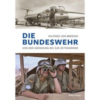 Die Bundeswehr: Von Der GrüNdung Bis Zur Zeitenwende Wilfried Von Bredow
