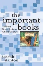 The Important Books: Childrens Picture Books as Art and Literature - VERY GOOD
