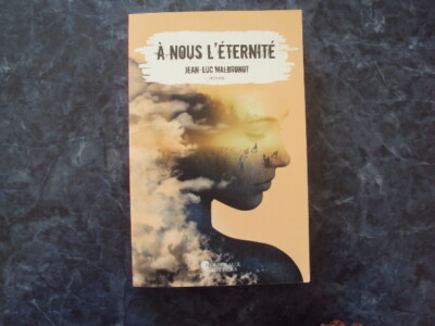 Roman A NOUS L'ETERNITE - Jean-Luc MALBRUNOT