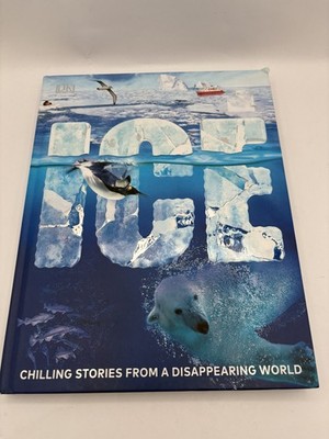 Ice: Chilling Stories from a Disappearing World - Hardcover By DK -  New