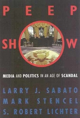 Peepshow: Media and Politics in an - Hardcover, by Sabato Larry J.; - Very Good