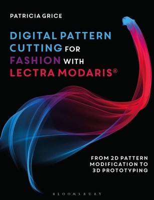 Digital Pattern Cutting For Fashion with Lectra Modaris: From 2D pattern modific