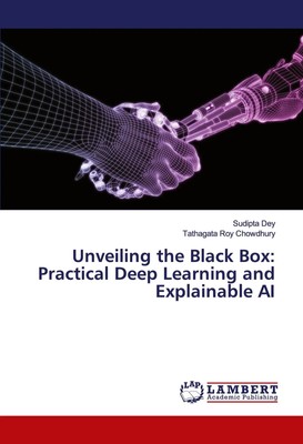 Sudipta Dey (u. a.) | Unveiling the Black Box: Practical Deep Learning and...